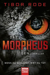 Title: Das Morpheus-Gen: Wenn du schläfst, bist du tot, Author: Tibor Rode