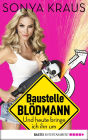 Baustelle blödmann: Und heute bringe ich ihn um