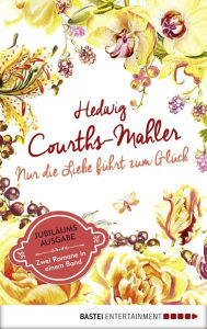 Title: Nur die Liebe führt zum Glück: Ich hab dich lieb & Hilfe für Mona, Author: Hedwig Courths-Mahler