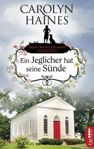 Title: Ein Jeglicher hat seine Sünde: Sarah Booth Delaneys vierter Fall, Author: Carolyn Haines