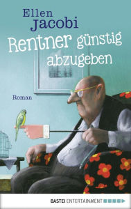 Title: Rentner günstig abzugeben: Roman, Author: Ellen Jacobi