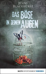 Title: Das Böse in deinen Augen: Psychothriller, Author: Jenny Blackhurst