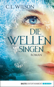 Title: Die wellen singen (The Sea King: Part 1), Author: C. L. Wilson