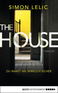 Title: The House - Du warst nie wirklich sicher: Thriller, Author: Simon Lelic