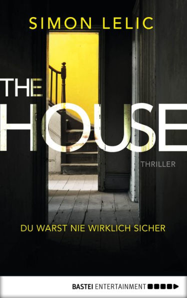 The House - Du warst nie wirklich sicher: Thriller