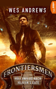 Title: Frontiersmen: Höllenflug nach Heaven's Gate, Author: Wes Andrews