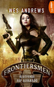 Title: Frontiersmen: Blutfehde auf Alvarado, Author: Wes Andrews