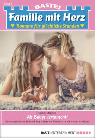 Title: Familie mit Herz 9 - Familienroman: Als Babys vertauscht!, Author: Sabine Stephan