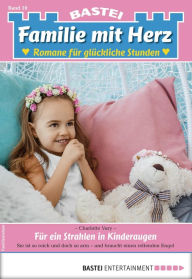 Title: Familie mit Herz 10 - Familienroman: Für ein Strahlen in Kinderaugen, Author: Charlotte Vary