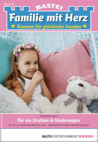 Title: Familie mit Herz 10: Für ein Strahlen in Kinderaugen, Author: Charlotte Vary