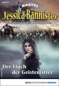 Title: Jessica Bannister 39 - Mystery-Serie: Der Fluch der Geisterritter, Author: Janet Farell