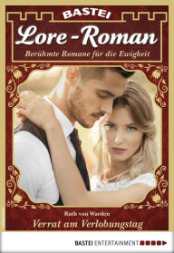 Title: Lore-Roman 15: Verrat am Verlobungstag, Author: Ruth von Warden