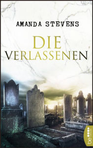 Title: Die Verlassenen: Die Graveyard Queen Reihe, Author: Amanda Stevens