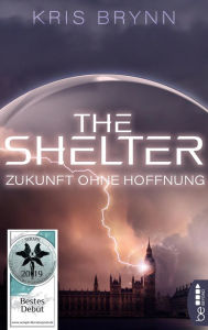 Title: The Shelter - Zukunft ohne Hoffnung, Author: Kris Brynn