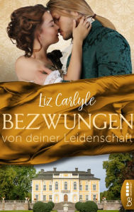 Title: Bezwungen von deiner Leidenschaft, Author: Liz Carlyle