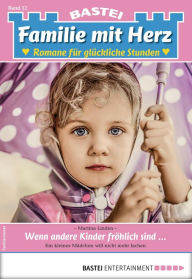 Title: Familie mit Herz 12 - Familienroman: Wenn andere Kinder fröhlich sind..., Author: Martina Linden