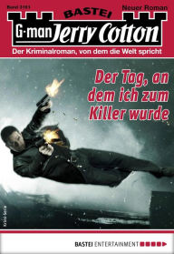 Title: Jerry Cotton 3161: Der Tag, an dem ich zum Killer wurde, Author: Jerry Cotton