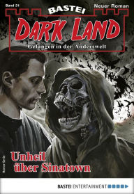 Title: Dark Land 31 - Horror-Serie: Unheil über Sinatown, Author: Logan Dee