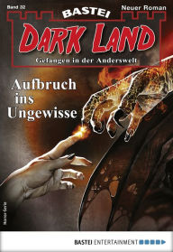 Title: Dark Land 32 - Horror-Serie: Aufbruch ins Ungewisse, Author: Rafael Marques