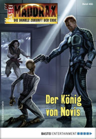 Title: Maddrax 468 - Science-Fiction-Serie: Der König von Novis, Author: Ben Calvin Hary