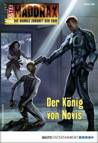 Title: Maddrax 468: Der König von Novis, Author: Ben Calvin Hary