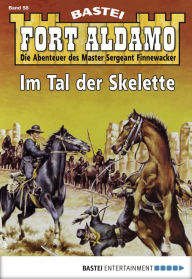 Title: Fort Aldamo 58 - Western: Im Tal der Skelette, Author: Frank Callahan