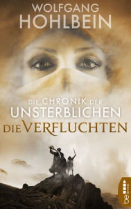 Title: Die Chronik der Unsterblichen - Die Verfluchten, Author: Wolfgang Hohlbein