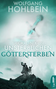 Title: Die Chronik der Unsterblichen - Göttersterben, Author: Wolfgang Hohlbein