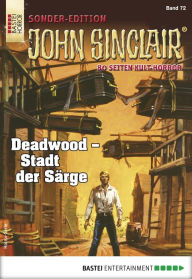 Title: John Sinclair Sonder-Edition 72: Deadwood - Stadt der Särge, Author: Jason Dark