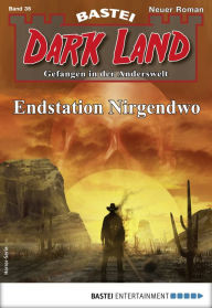 Title: Dark Land 36 - Horror-Serie: Endstation Nirgendwo, Author: Marc Freund