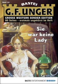 Title: G. F. Unger Sonder-Edition 133: Sie war keine Lady, Author: G. F. Unger