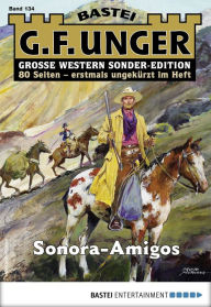 Title: G. F. Unger Sonder-Edition 134: Sonora-Amigos, Author: G. F. Unger