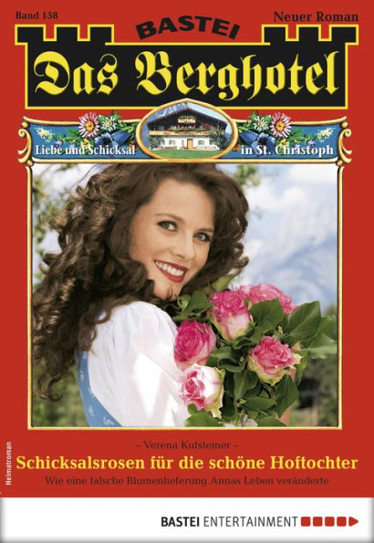 Das Berghotel 158: Schicksalsrosen für die schöne Hoftochter