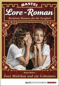 Title: Lore-Roman 19: Zwei Mädchen und ein Geheimnis, Author: Karin Weber