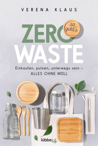 Zero Waste - so geht´s: Ohne Abfall lebt's sich leichter