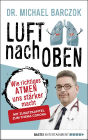 Luft nach oben: Wie richtiges Atmen uns stärker macht