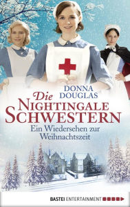 Title: Die Nightingale Schwestern: Ein Wiedersehen zur Weihnachtszeit, Author: Donna Douglas