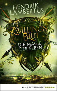Title: Zwillingsblut - Die Magie der Elben: Roman, Author: Hendrik Lambertus