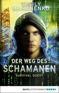 Title: Survival Quest: Der Weg des Schamanen: Roman, Author: Vasily Mahanenko