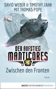 Title: Der Aufstieg Manticores: Zwischen den Fronten: Roman, Author: David Weber