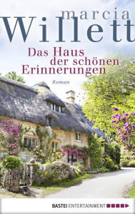 Title: Das Haus der schönen Erinnerungen: Roman, Author: Marcia Willett