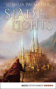 Title: Stadt des Lichts: Roman, Author: Joshua Palmatier