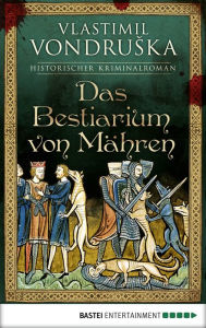 Title: Das Bestiarium von Mähren: Historischer Kriminalroman, Author: Vlastimil Vondruska