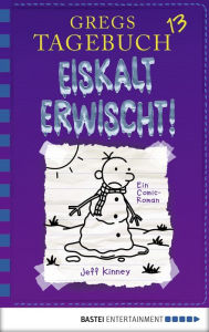 Mobile book downloads Gregs Tagebuch 13 - Eiskalt erwischt! RTF PDF MOBI English version by Jeff Kinney, Dietmar Schmidt