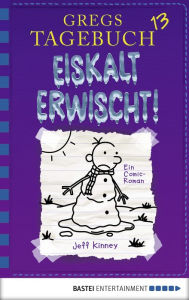 Free it ebooks downloads Gregs Tagebuch 13 - Eiskalt erwischt! by Jeff Kinney, Dietmar Schmidt 9783732561667