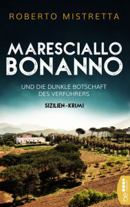 Title: Maresciallo Bonanno und die dunkle Botschaft des Verführers: Sizilien-Krimi, Author: Roberto Mistretta
