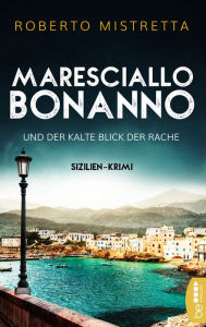 Title: Maresciallo Bonanno und der kalte Blick der Rache: Sizilien-Krimi, Author: Roberto Mistretta