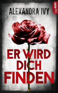 Title: Er wird dich finden: Romantic Thriller, Author: Alexandra Ivy