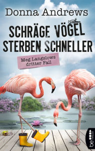 Title: Schräge Vögel sterben schneller: Meg Langslows dritter Fall, Author: Donna Andrews