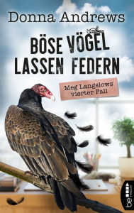 Title: Böse Vögel lassen Federn: Meg Langslows vierter Fall, Author: Donna Andrews